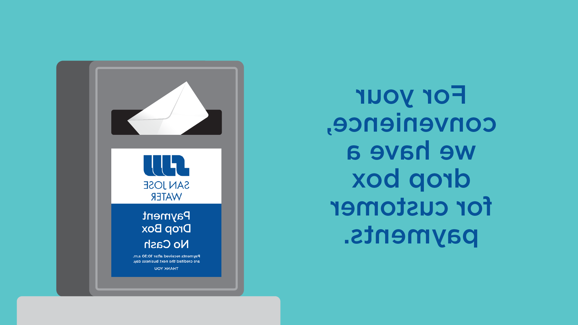 Graphic of drop box with text "for your convenience, we have a drop box for 客户 payments."